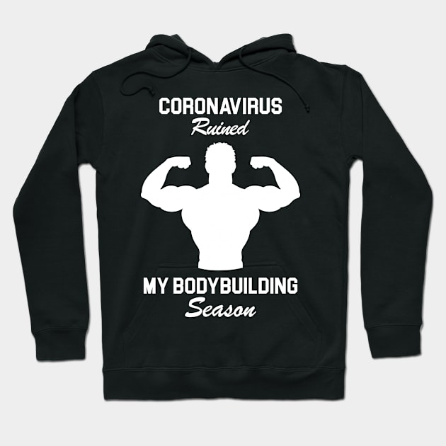 Coronavirus Ruined My Bodybuilding Season Hoodie by Artistry Vibes